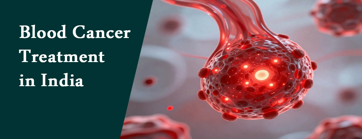 Blood Cancer Treatment in India | Leukemia, Lymphoma, Myeloma
